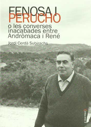 Portada del llibre "Fenosa i Perucho, o, Les converses inacabades entre Andròmaca i René" de Jordi Cerdà, Jordi Cerdà Subirachs